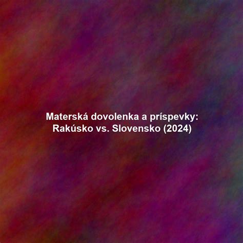 Materská dovolenka dĺžka trvania
